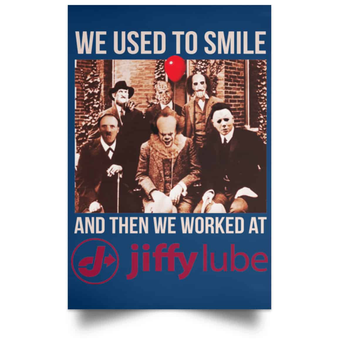 We Used To Smile And Then We Worked At Jiffy Lube Posters