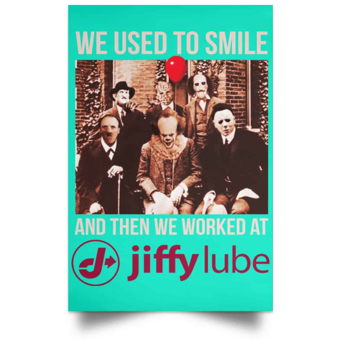 We Used To Smile And Then We Worked At Jiffy Lube Posters