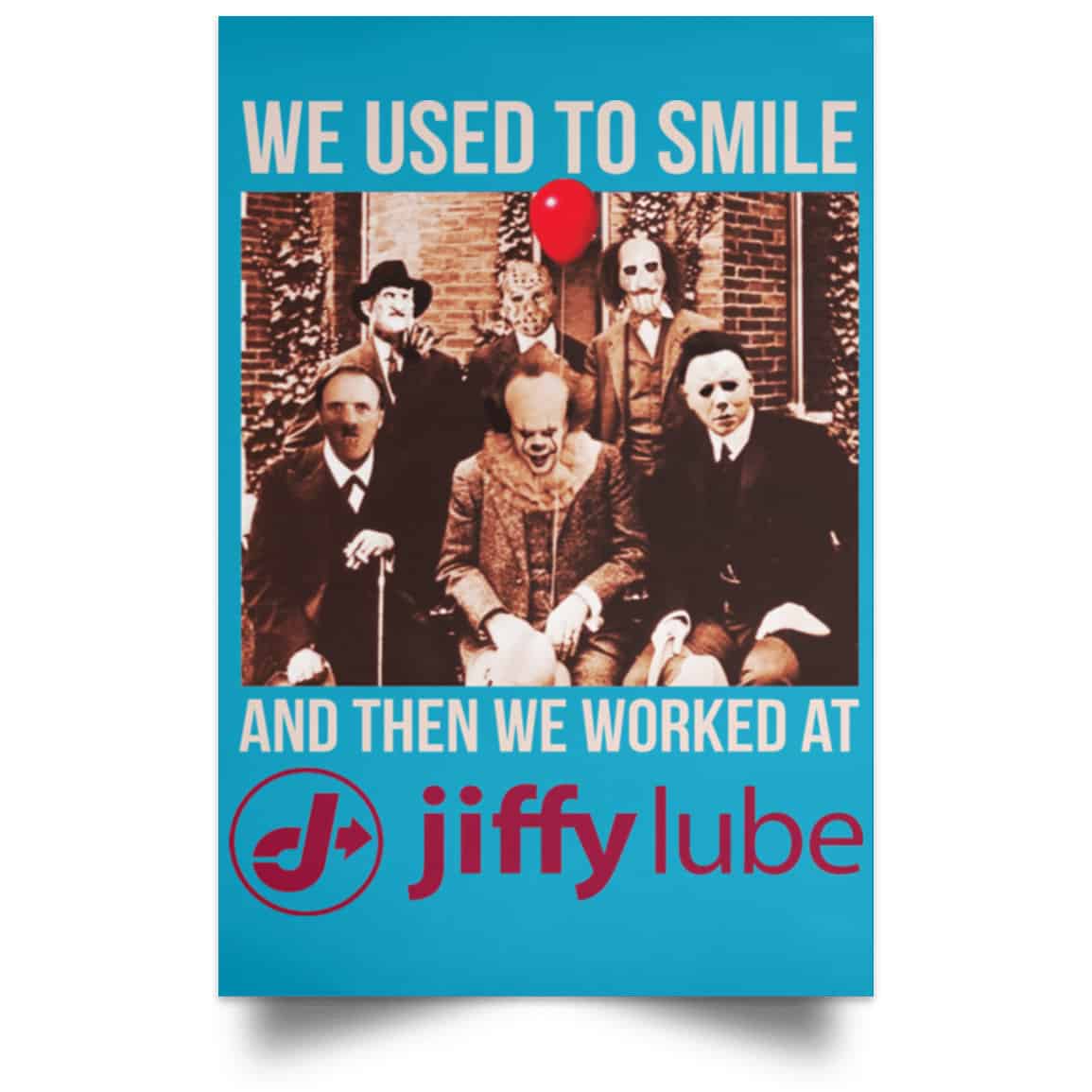 We Used To Smile And Then We Worked At Jiffy Lube Posters