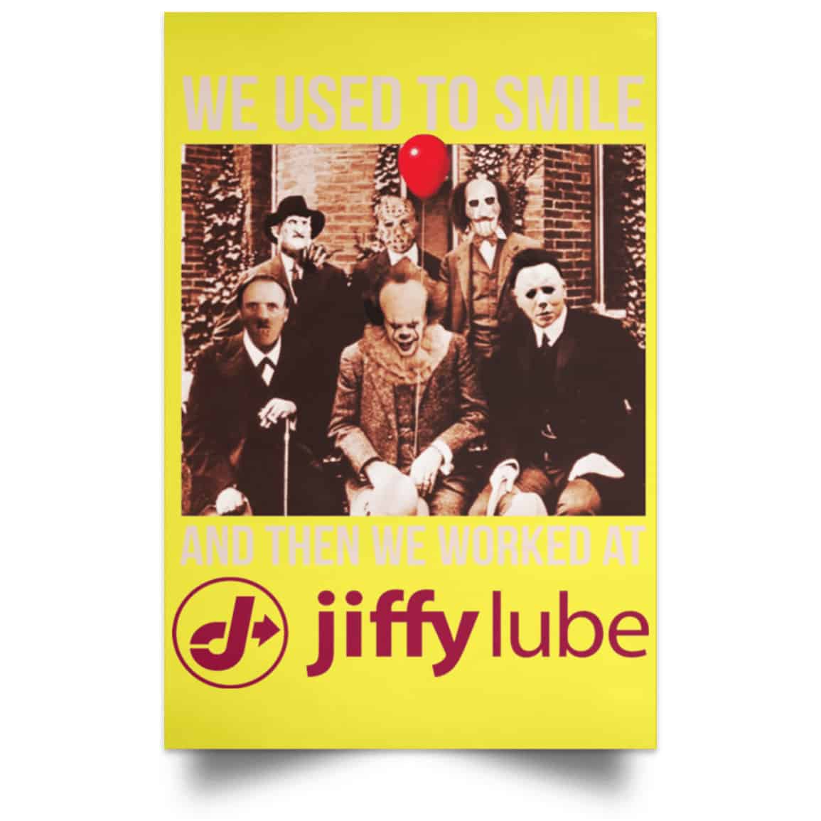 We Used To Smile And Then We Worked At Jiffy Lube Posters