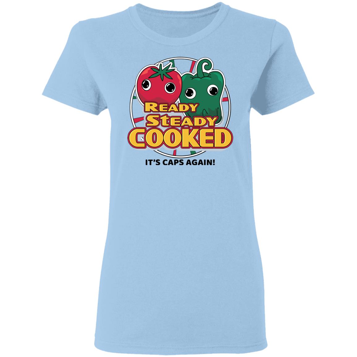 Ready Steady Cooked It’s Caps Again Shirt, Hoodie, Tank