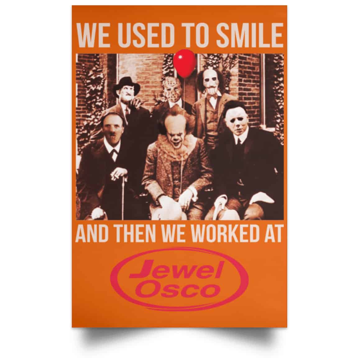 We Used To Smile And Then We Worked At Jewel-Osco Posters
