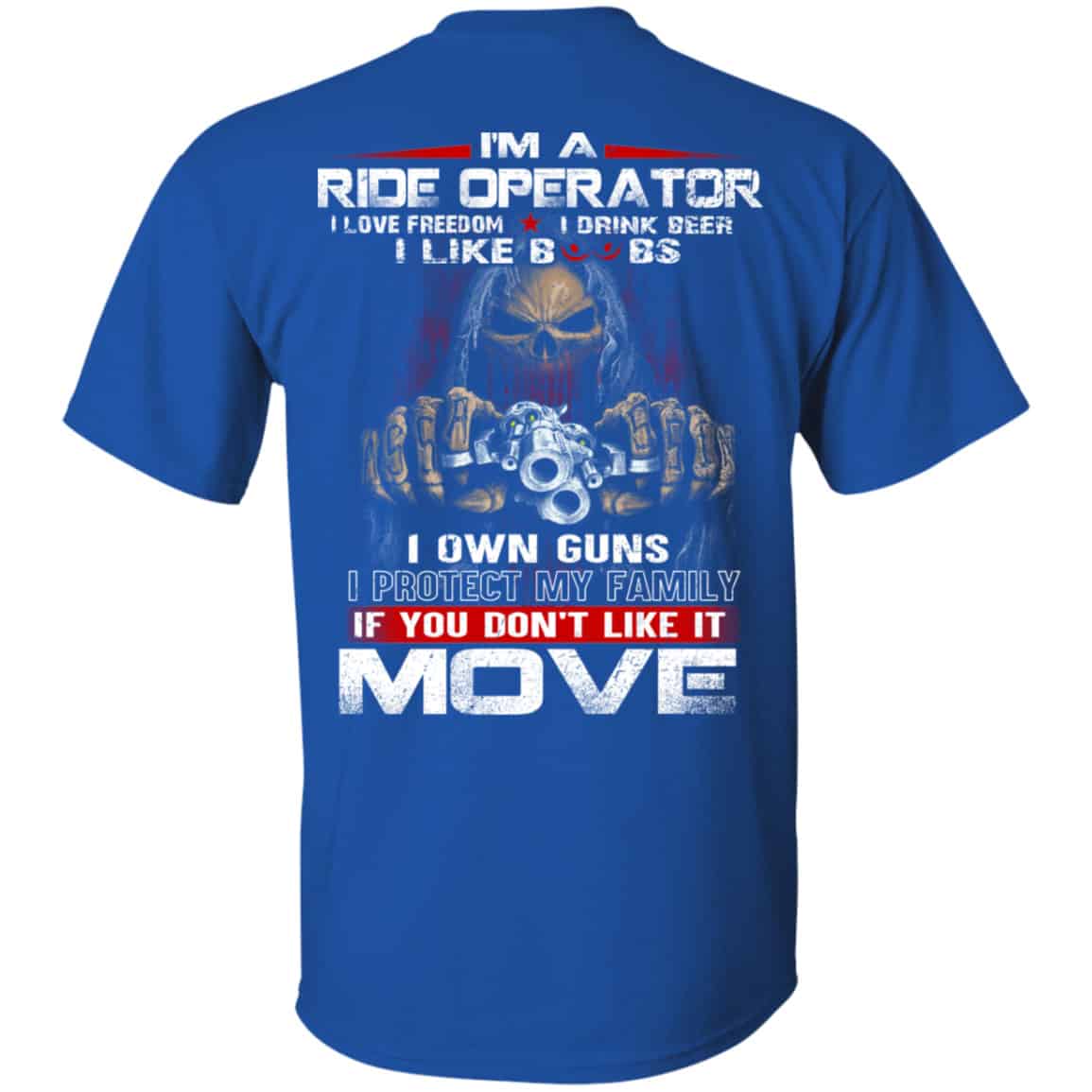 I’m A Ride Operator I Love Freedom I Drink Beer I Like Boobs I Own Guns Shirt, Hoodie, Tank