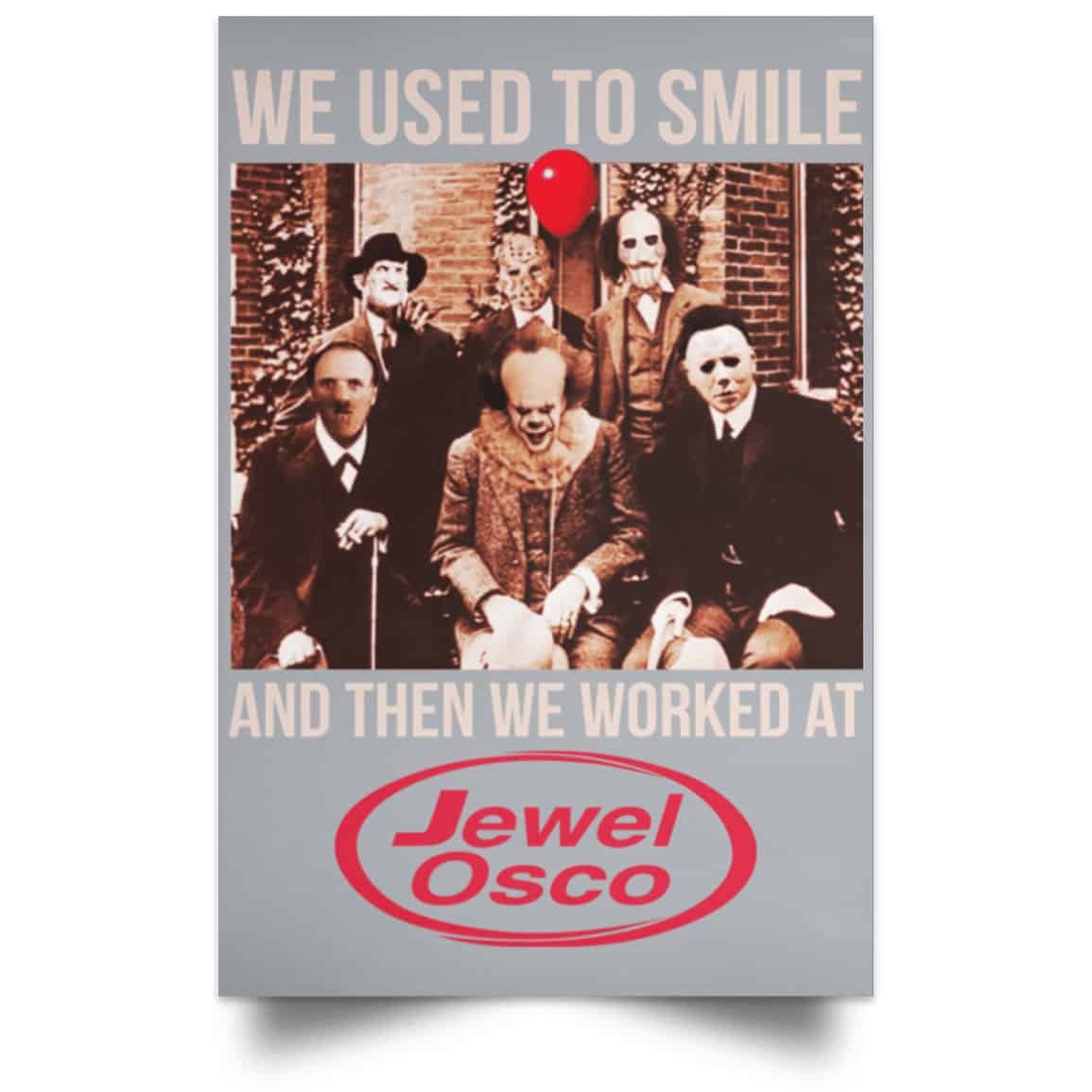We Used To Smile And Then We Worked At Jewel-Osco Posters