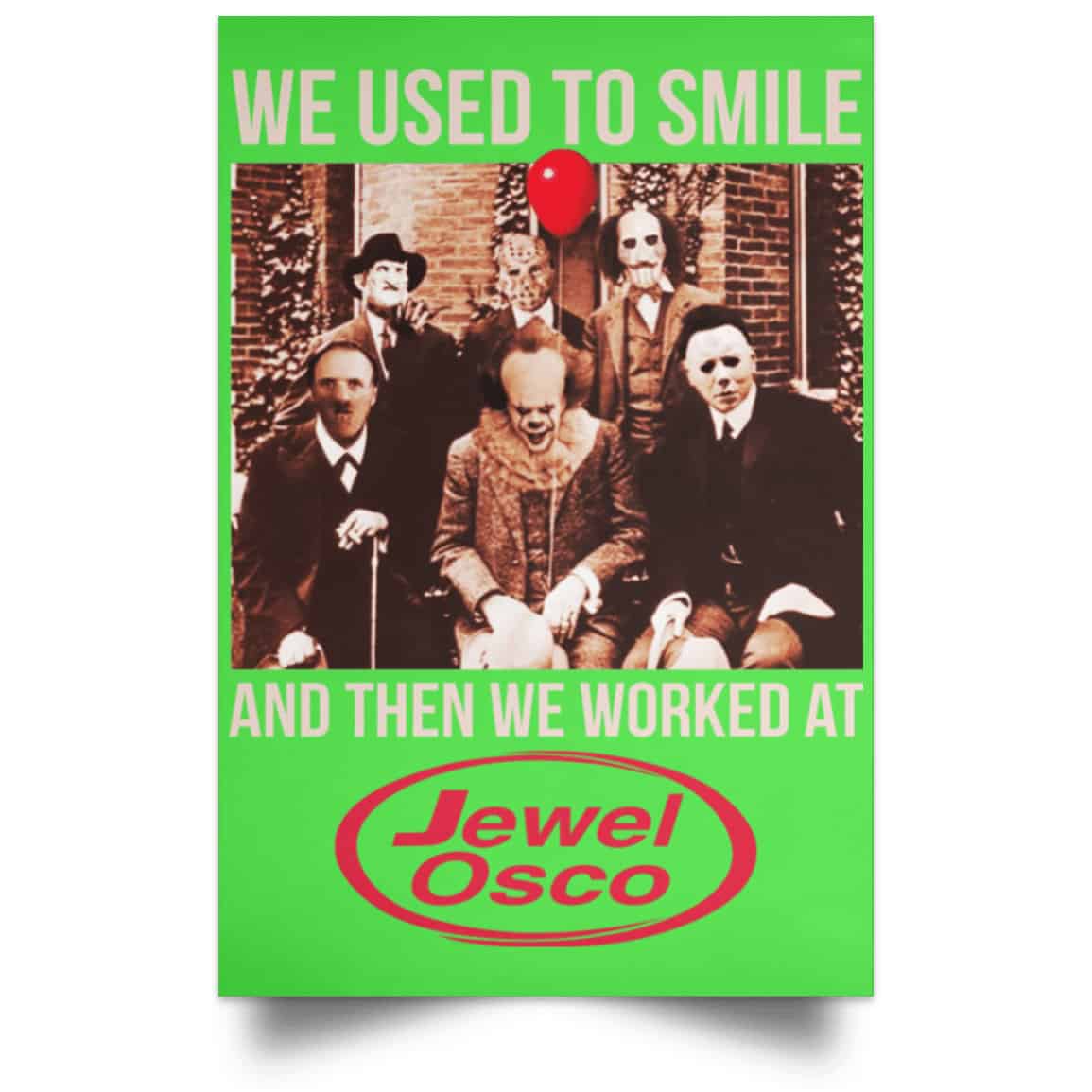 We Used To Smile And Then We Worked At Jewel-Osco Posters