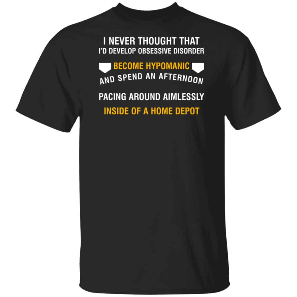 I Never Thought That I’d Develop Obsessive Disorder Become Hypomanic Shirt, Hoodie, Tank
