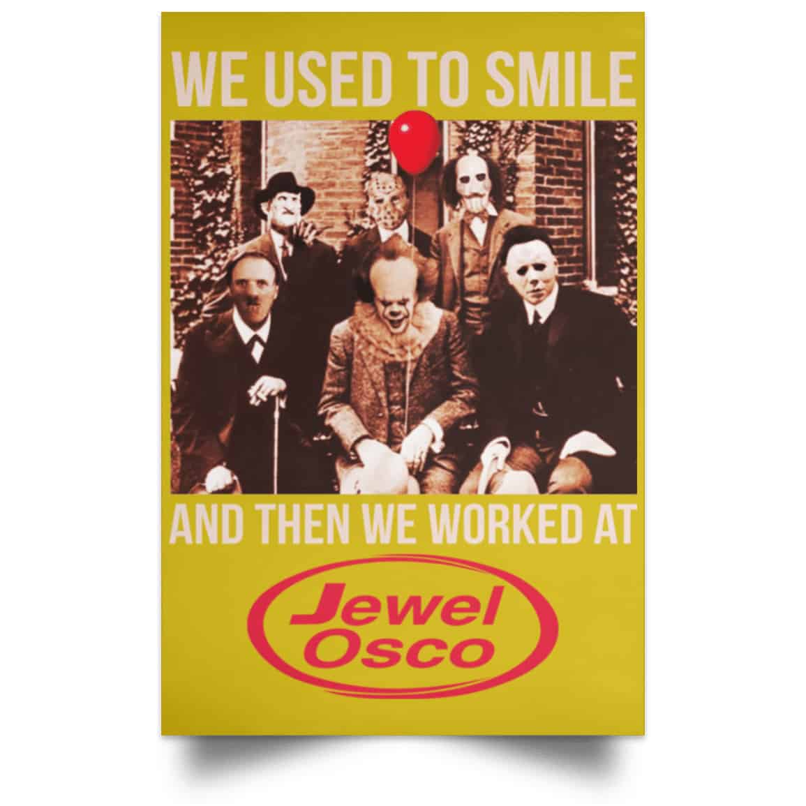 We Used To Smile And Then We Worked At Jewel-Osco Posters