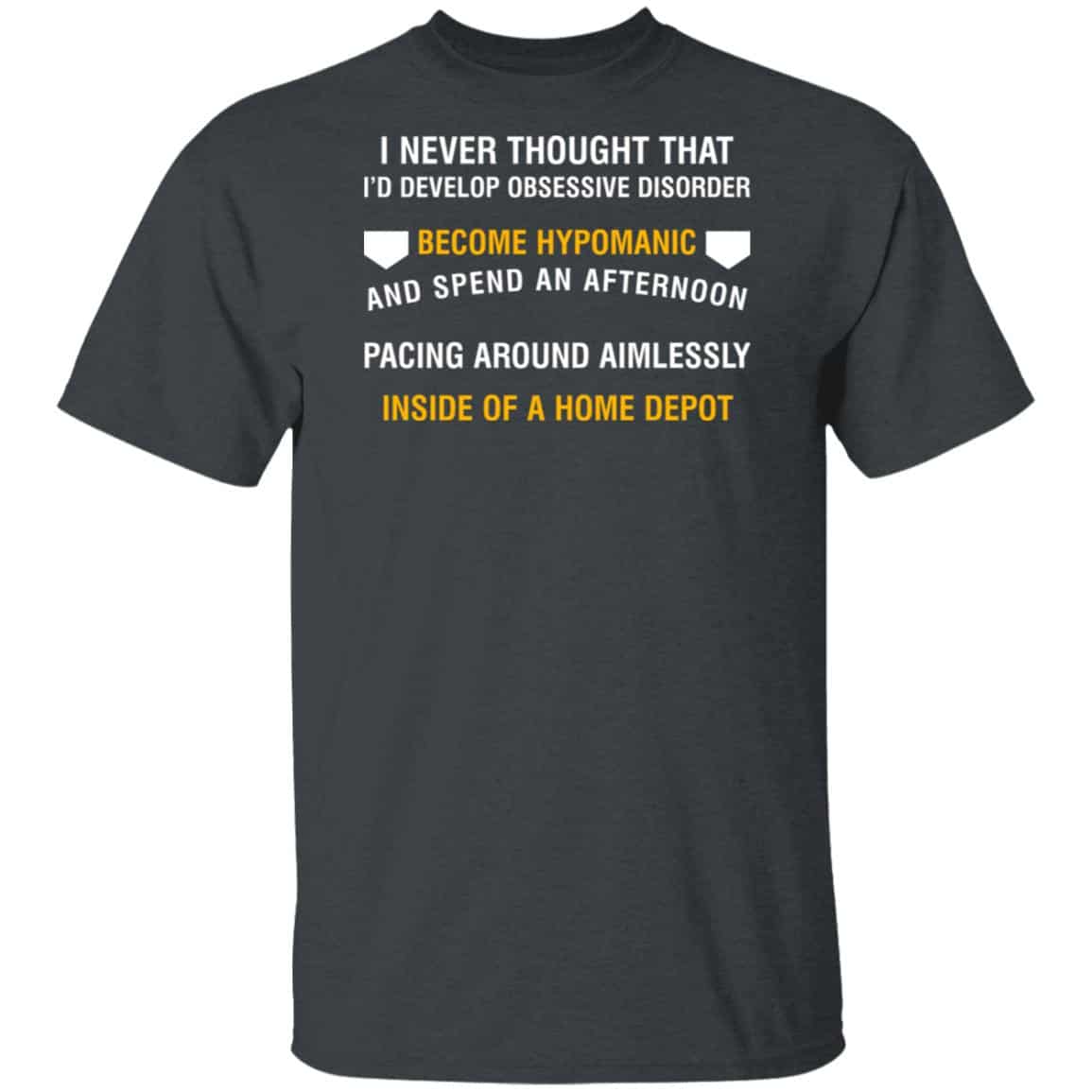 I Never Thought That I’d Develop Obsessive Disorder Become Hypomanic Shirt, Hoodie, Tank