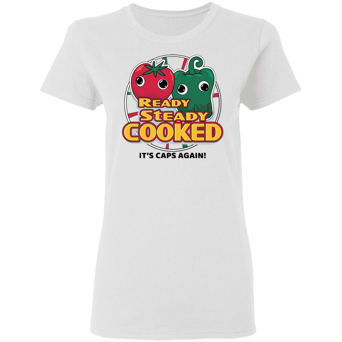 Ready Steady Cooked It’s Caps Again Shirt, Hoodie, Tank