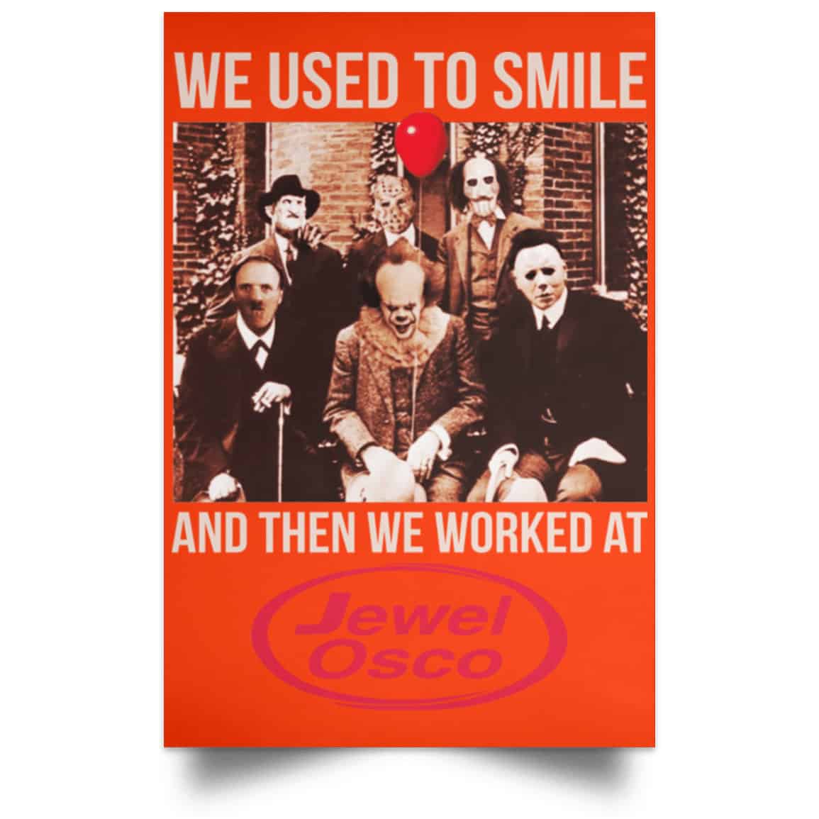 We Used To Smile And Then We Worked At Jewel-Osco Posters