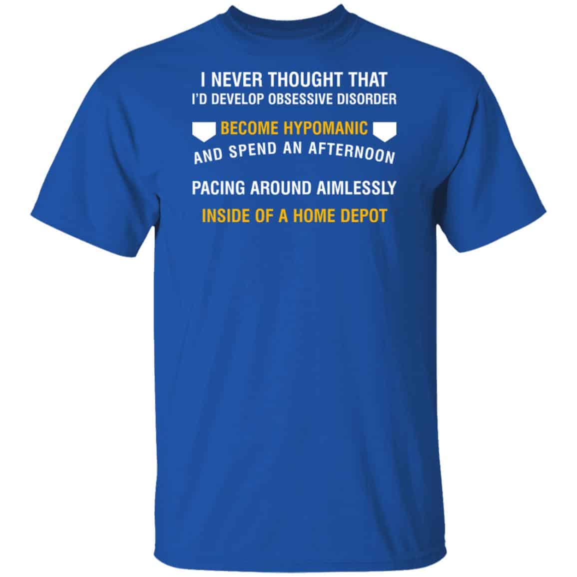 I Never Thought That I’d Develop Obsessive Disorder Become Hypomanic Shirt, Hoodie, Tank