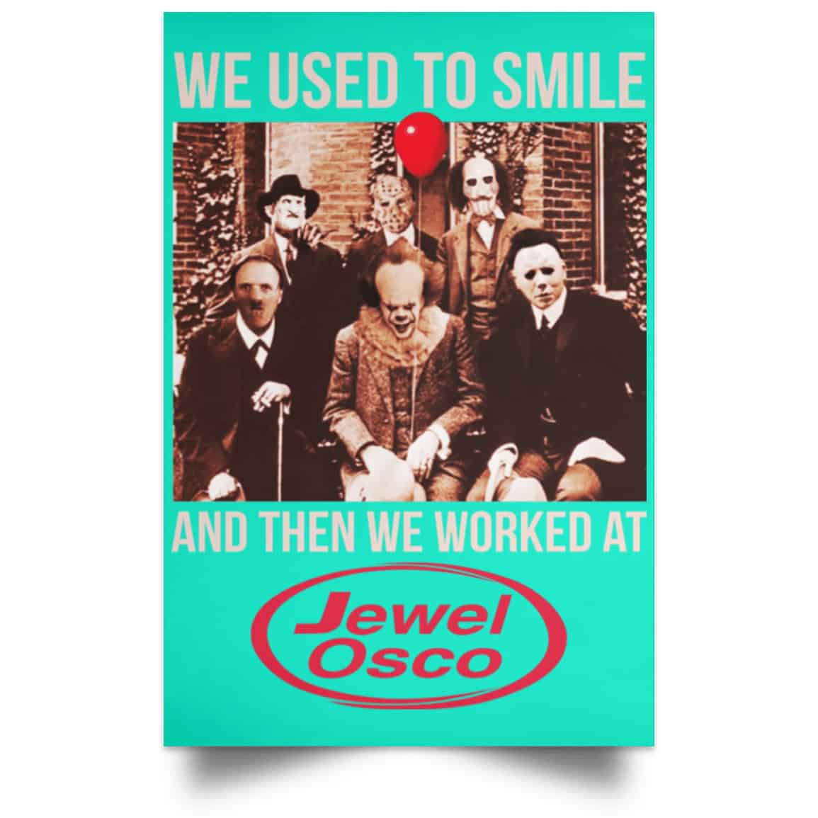 We Used To Smile And Then We Worked At Jewel-Osco Posters