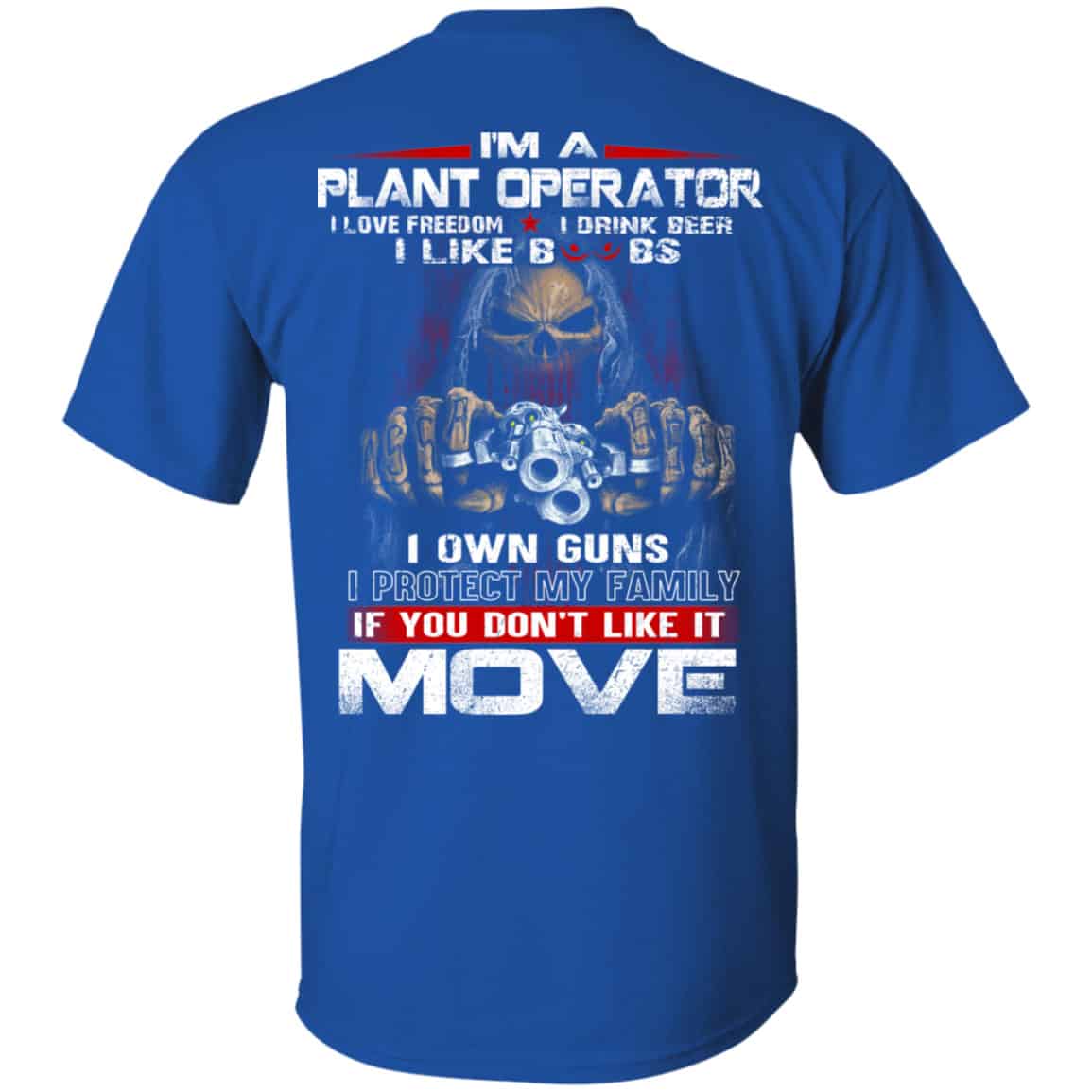 I’m A Plant Operator I Love Freedom I Drink Beer I Like Boobs I Own Guns Shirt, Hoodie, Tank