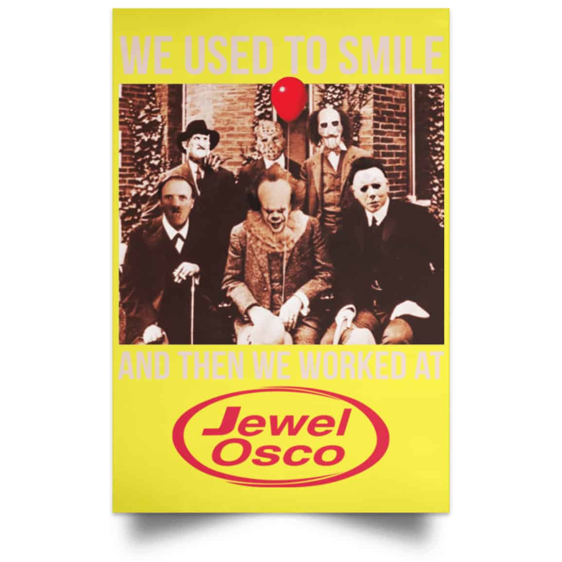 We Used To Smile And Then We Worked At Jewel-Osco Posters