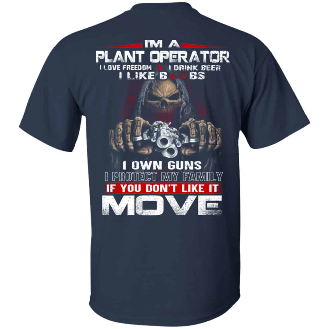 I’m A Plant Operator I Love Freedom I Drink Beer I Like Boobs I Own Guns Shirt, Hoodie, Tank
