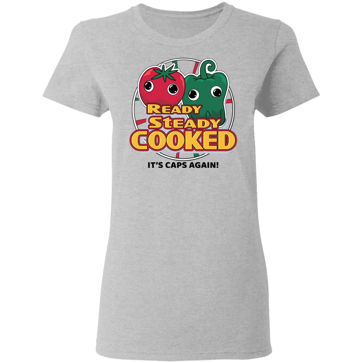 Ready Steady Cooked It’s Caps Again Shirt, Hoodie, Tank