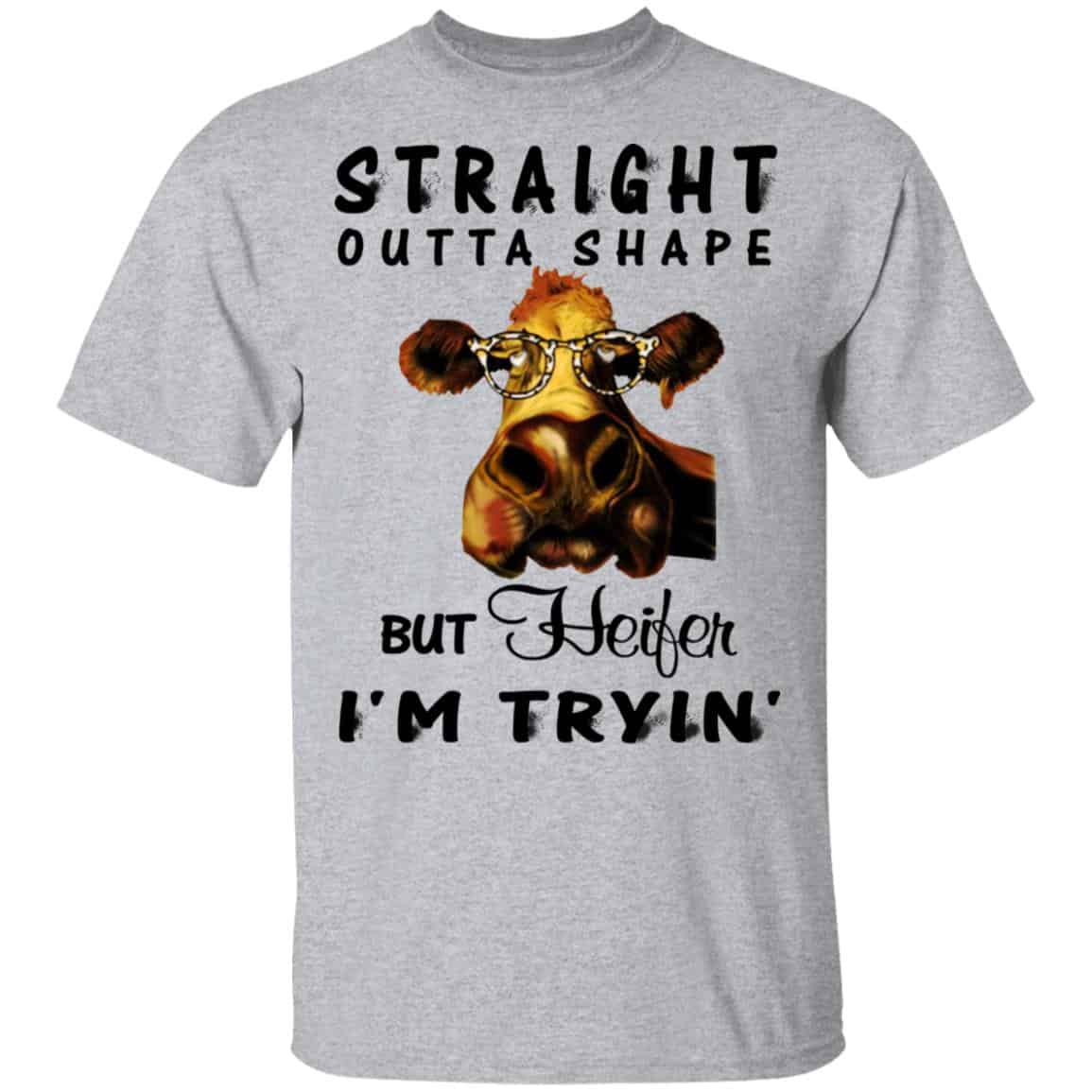Straight Outta Shape But Heifer I’m Tryin’ Shirt, Hoodie, Tank