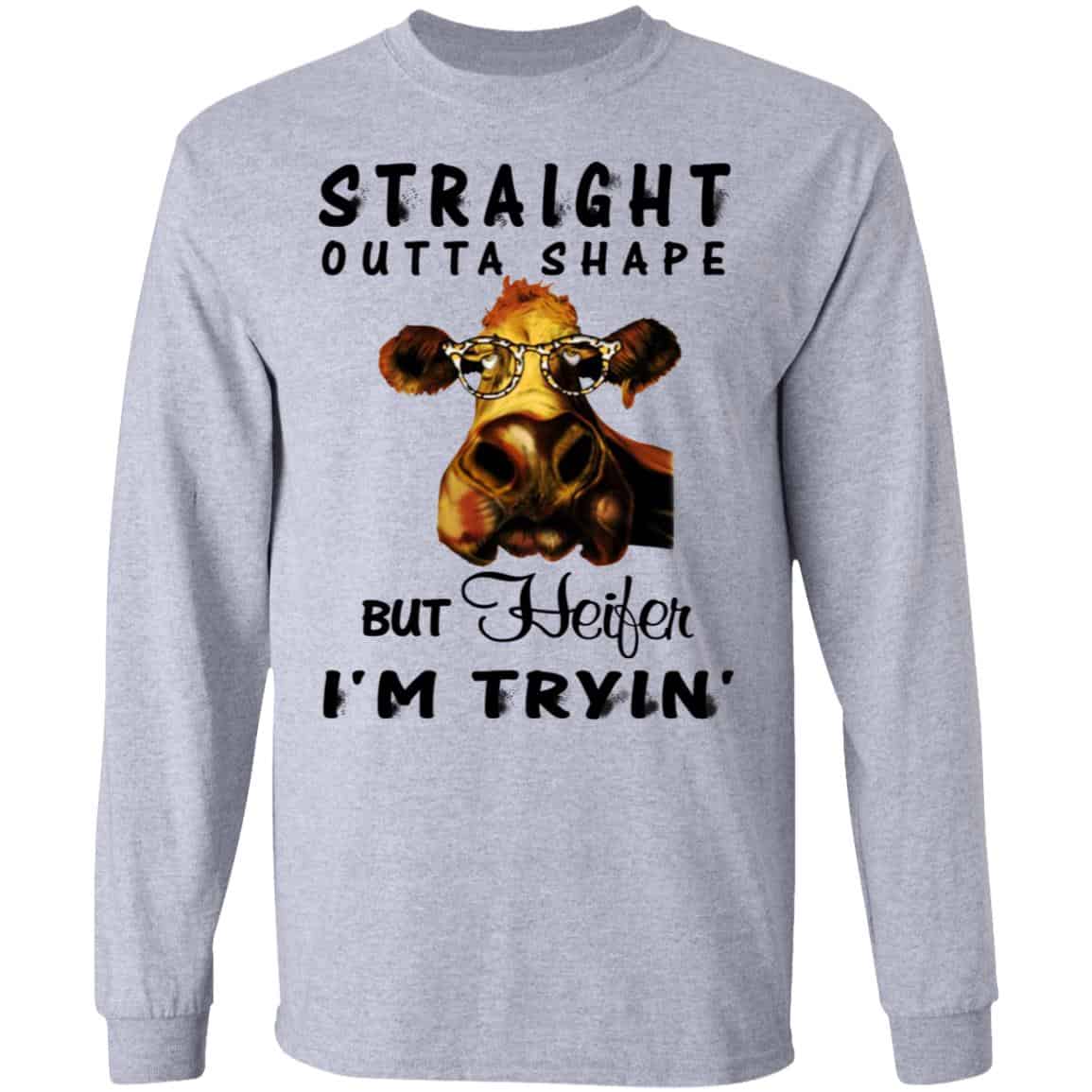 Straight Outta Shape But Heifer I’m Tryin’ Shirt, Hoodie, Tank