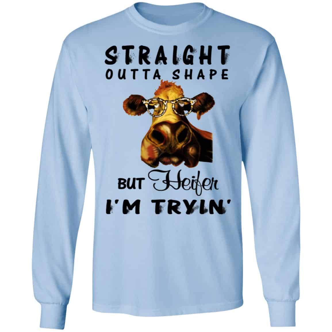 Straight Outta Shape But Heifer I’m Tryin’ Shirt, Hoodie, Tank