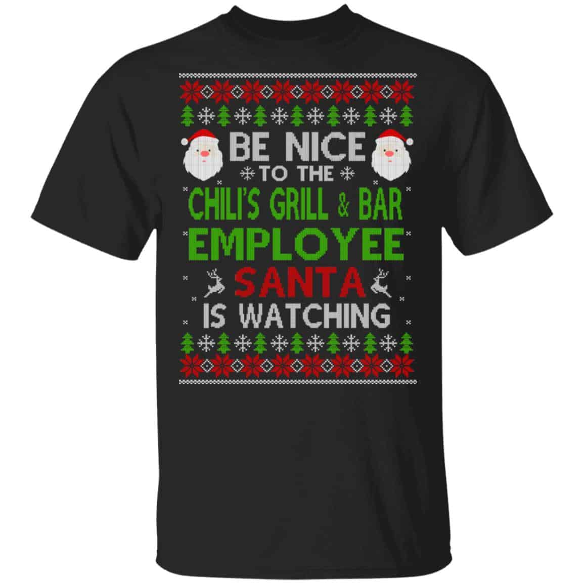 Be Nice To The Chili’s Grill & Bar Employee Santa Is Watching Christmas Sweater, Shirt, Hoodie