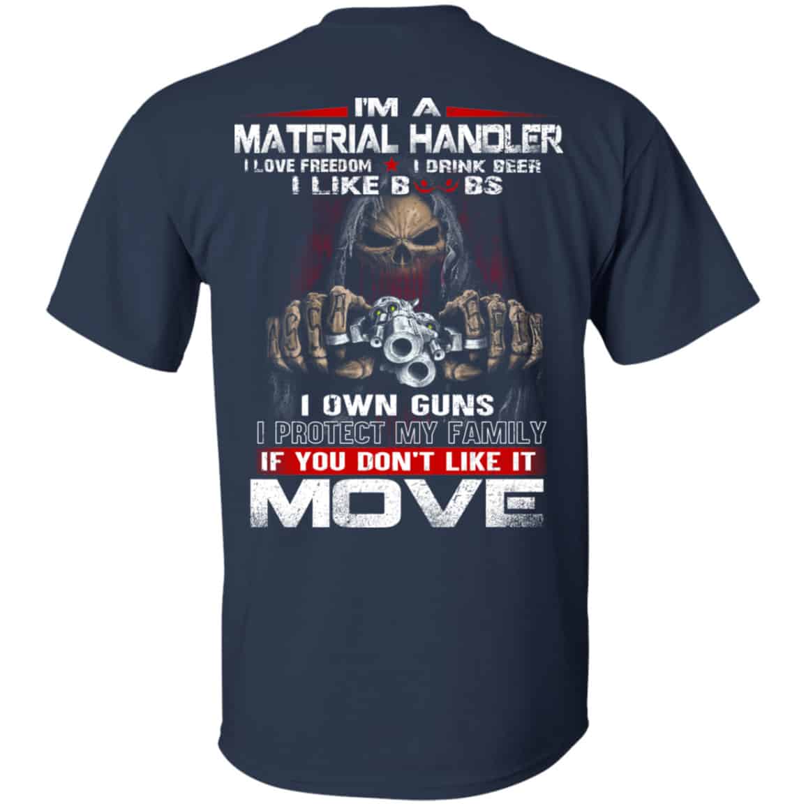 I’m A Material Handler I Love Freedom I Drink Beer I Like Boobs I Own Guns Shirt, Hoodie, Tank