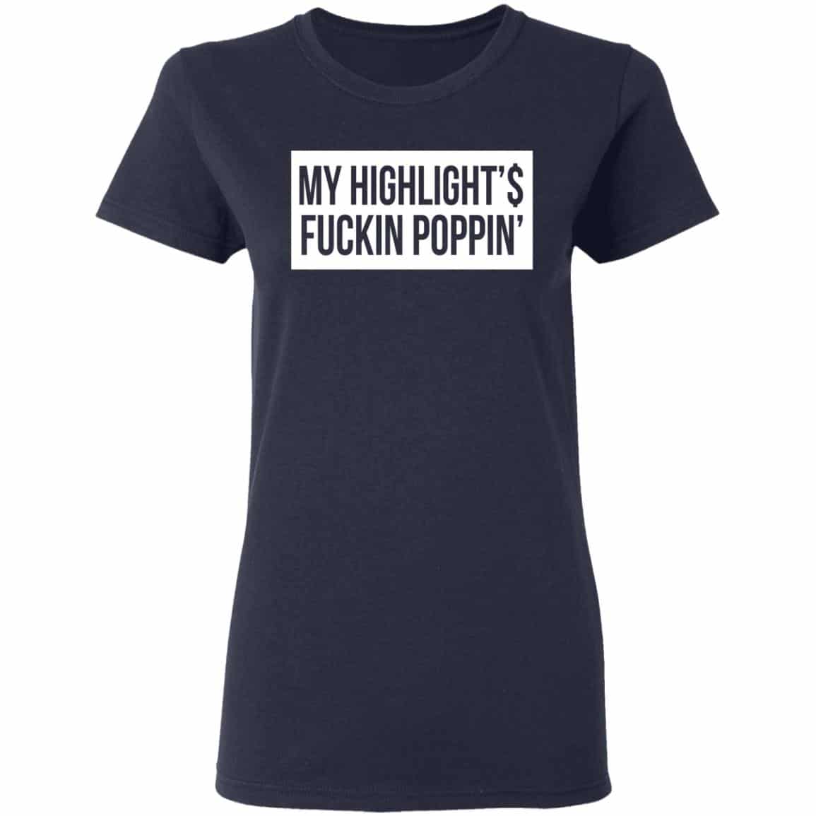 My Highlight Is Fucking Poppin Shirt, Hoodie, Tank