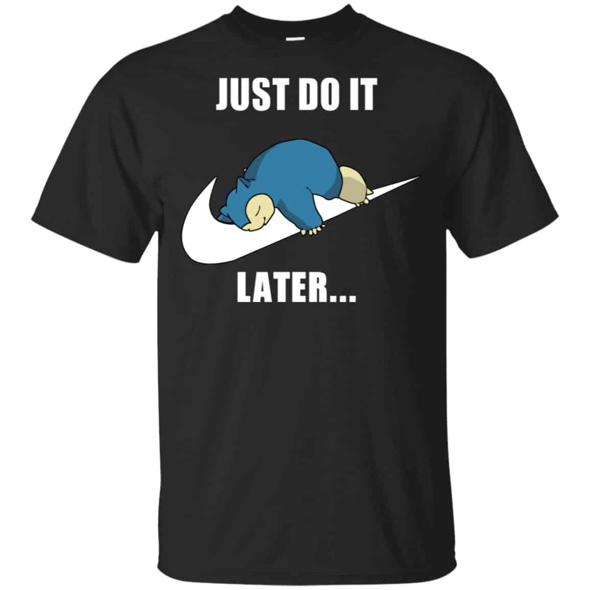 Snorlax: Just Do It Later T-Shirts, Hoodie, Tank