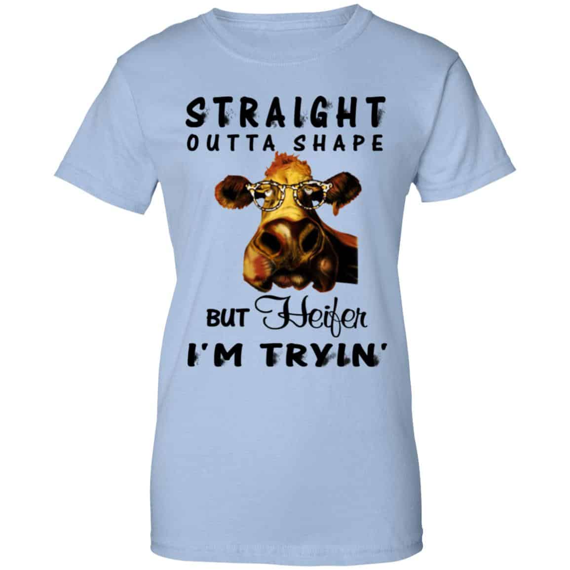 Straight Outta Shape But Heifer I’m Tryin’ Shirt, Hoodie, Tank