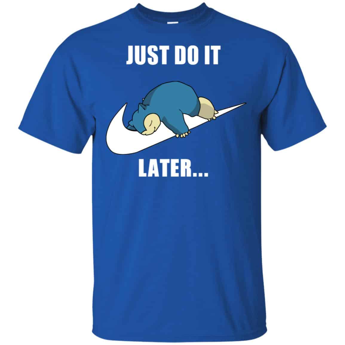 Snorlax: Just Do It Later T-Shirts, Hoodie, Tank