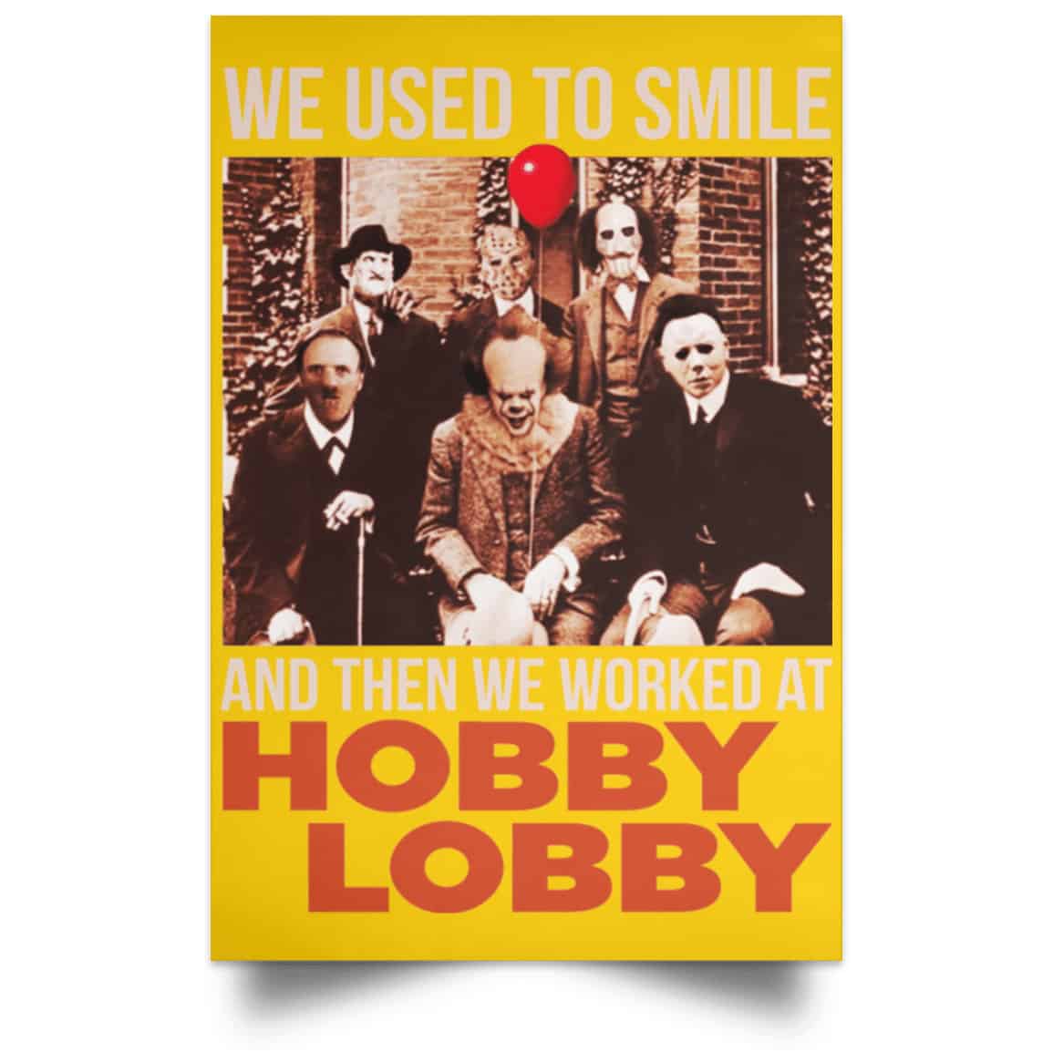 We Used To Smile And Then We Worked At Hobby Lobby Posters