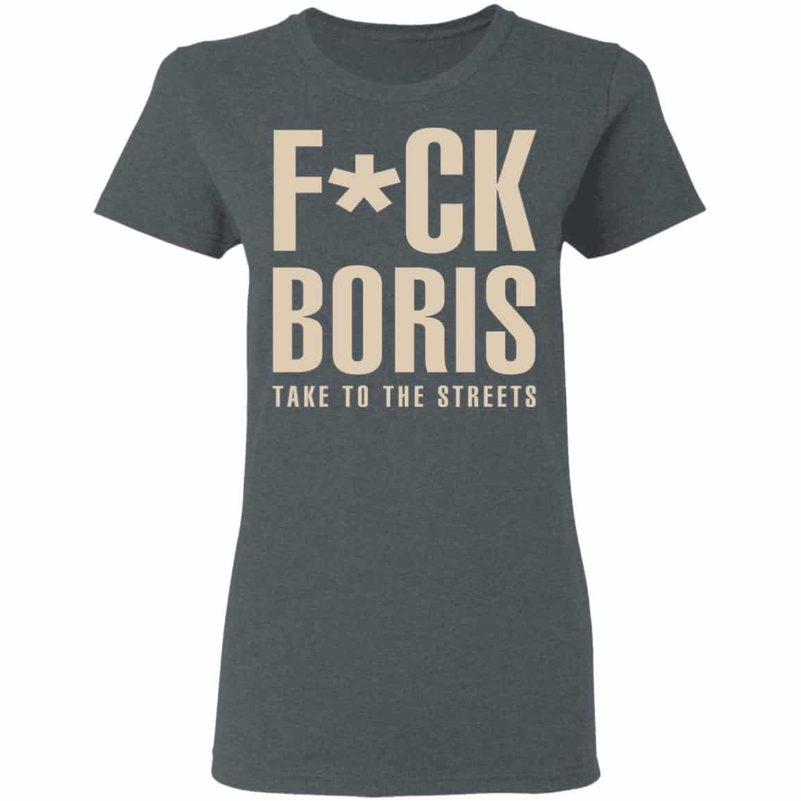 Fuck Boris Take To the Streets Shirt, Hoodie, Tank