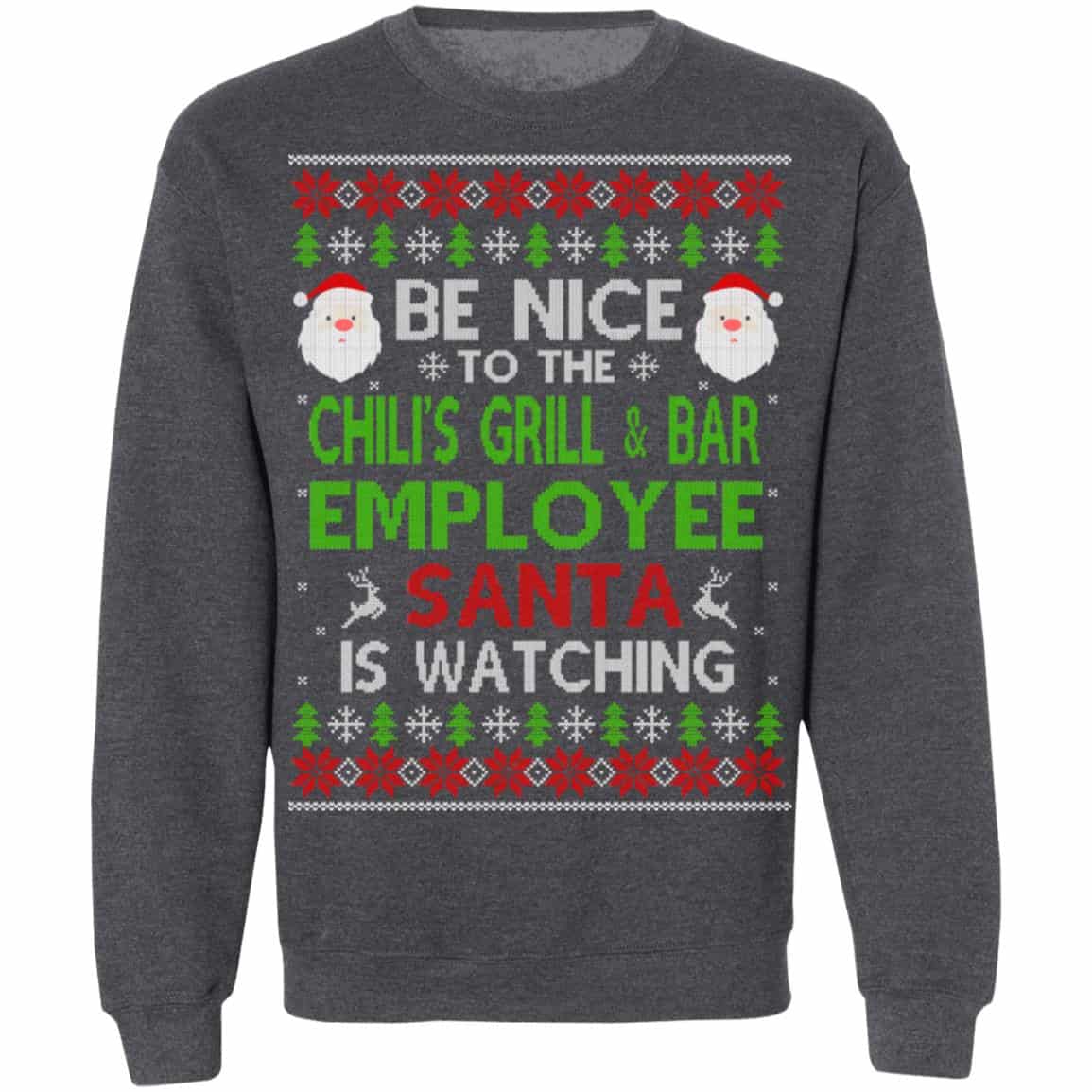 Be Nice To The Chili’s Grill & Bar Employee Santa Is Watching Christmas Sweater, Shirt, Hoodie