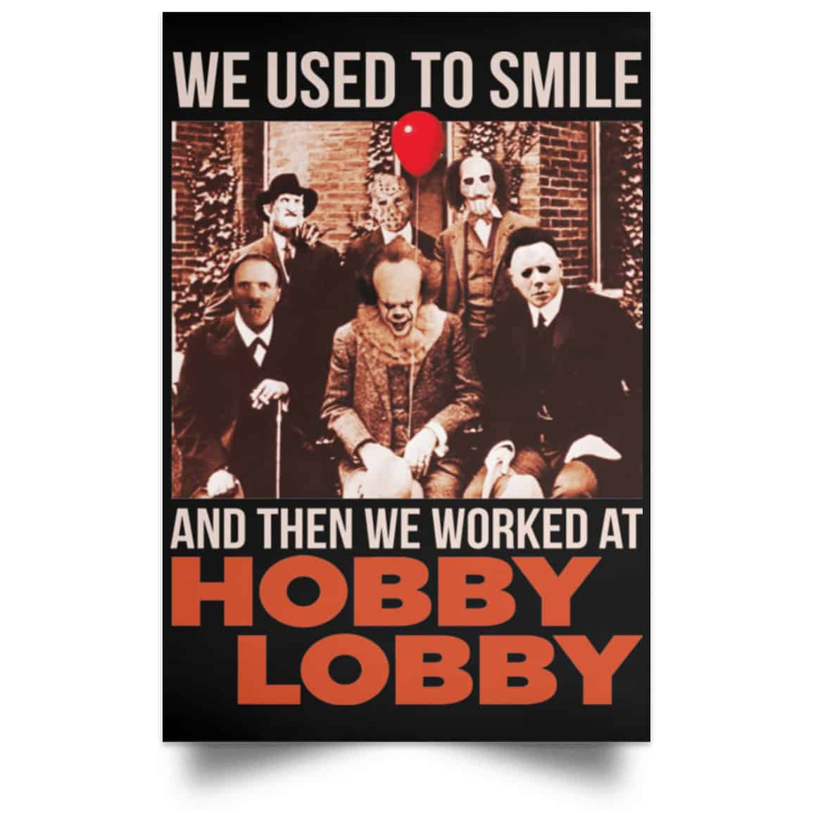 We Used To Smile And Then We Worked At Hobby Lobby Posters
