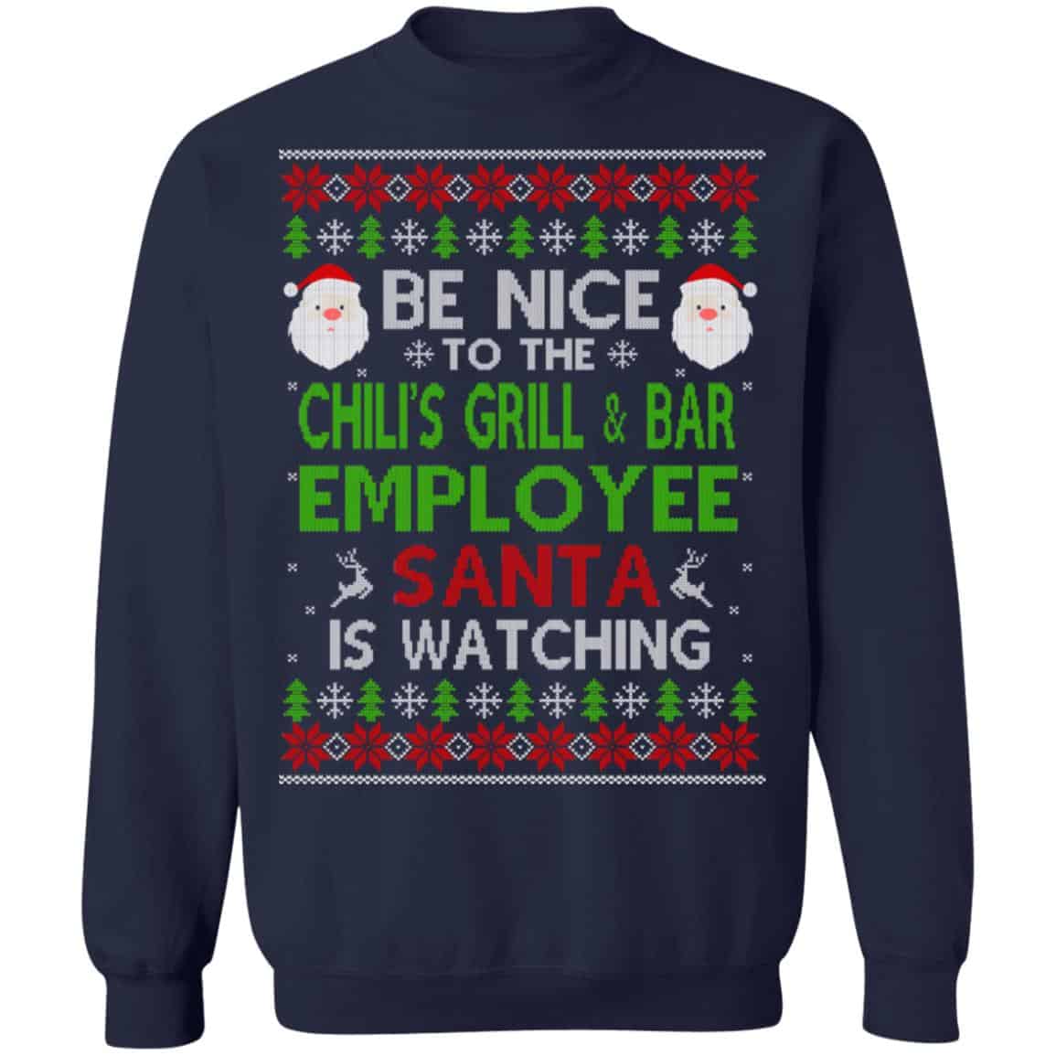 Be Nice To The Chili’s Grill & Bar Employee Santa Is Watching Christmas Sweater, Shirt, Hoodie
