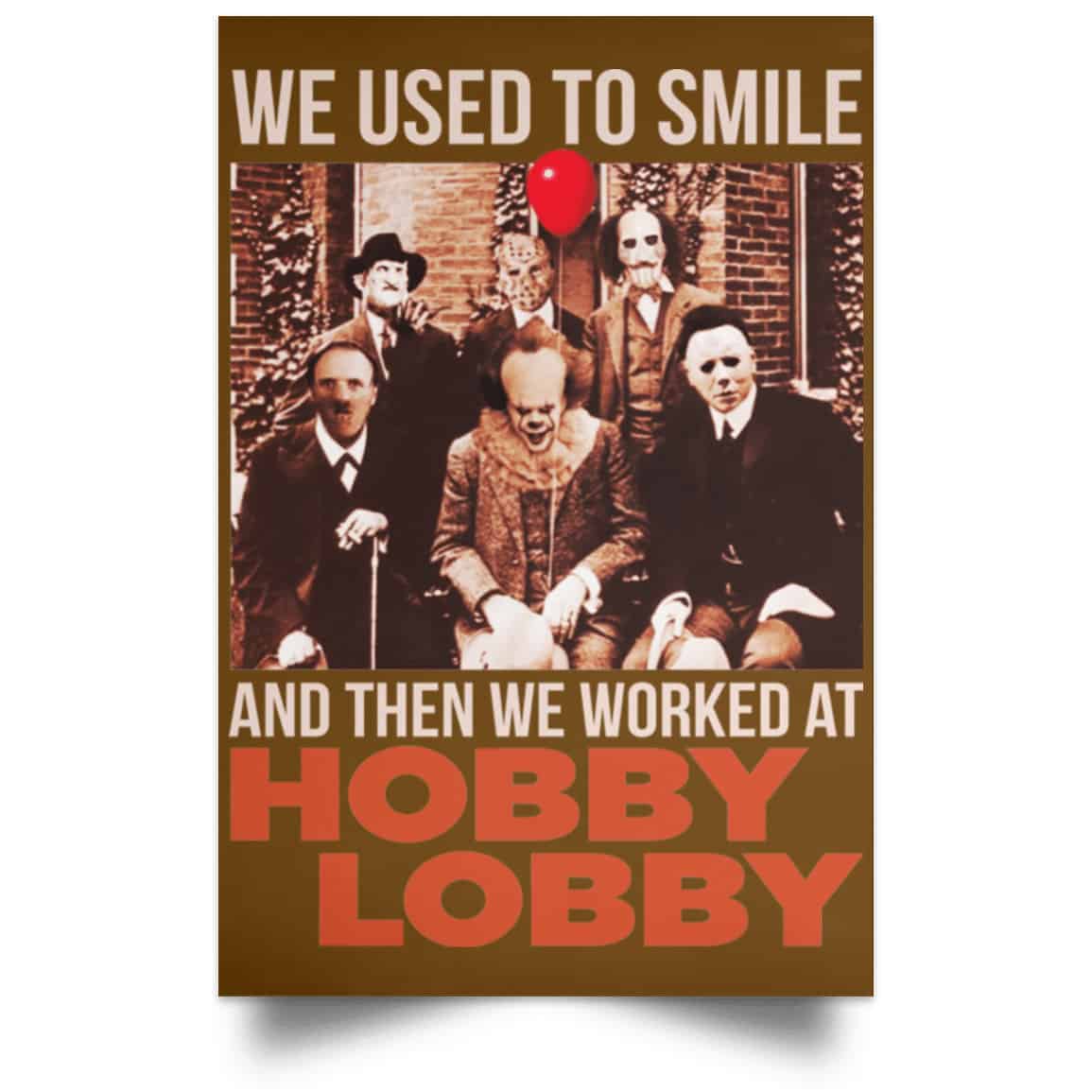 We Used To Smile And Then We Worked At Hobby Lobby Posters