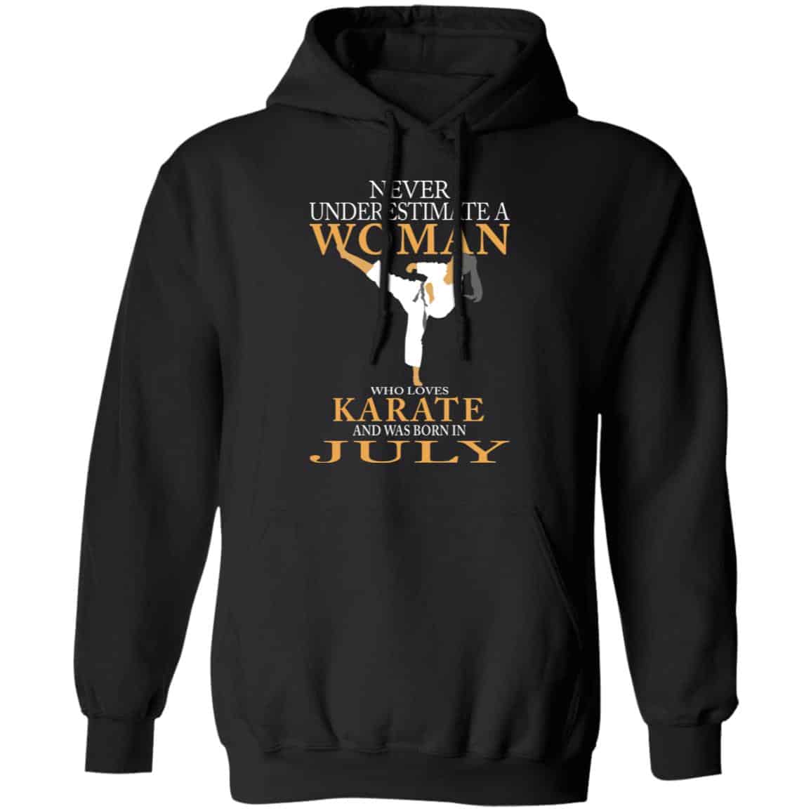 Never Underestimate A Woman Who Loves Karate And Was Born In July Shirt, Hoodie, Tank