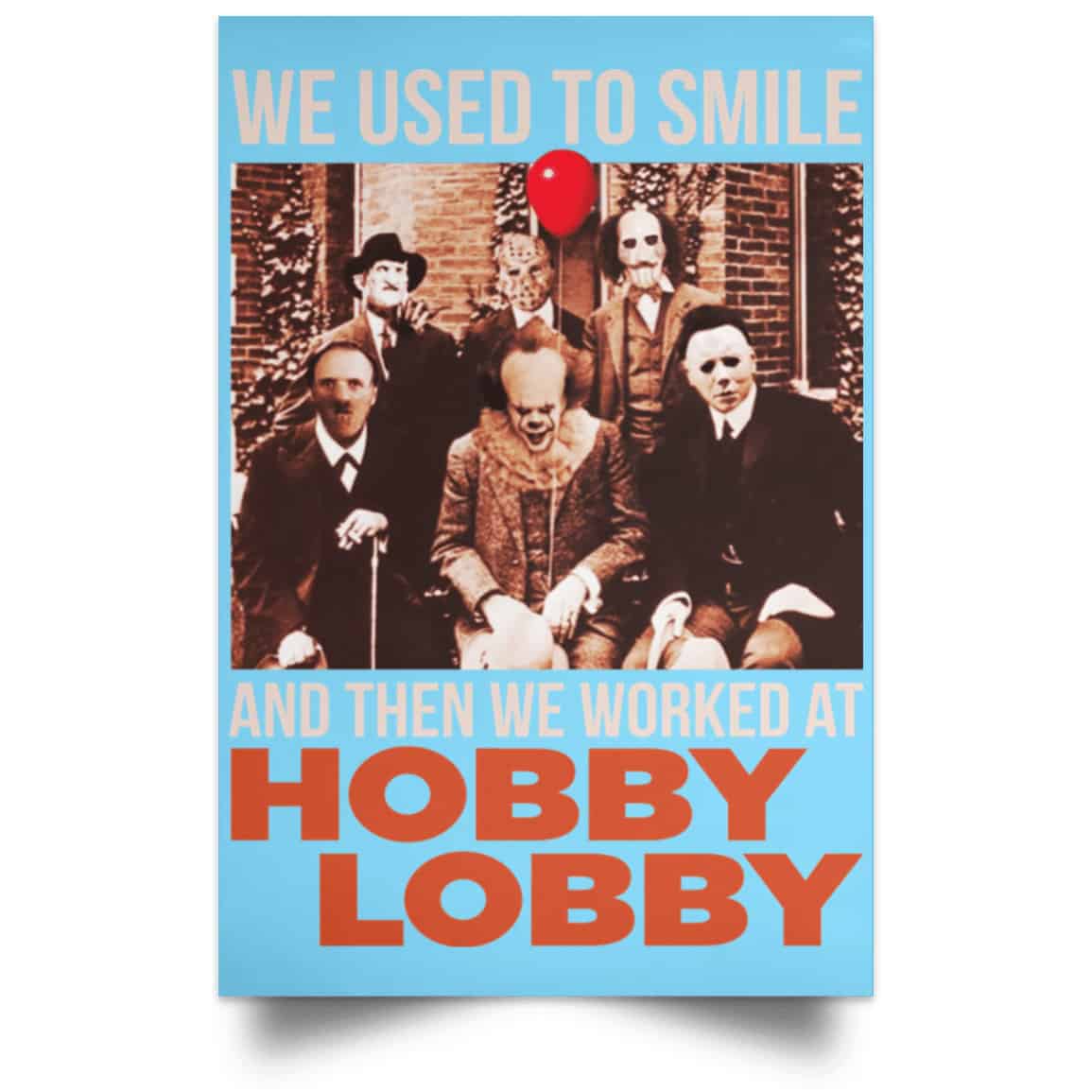We Used To Smile And Then We Worked At Hobby Lobby Posters