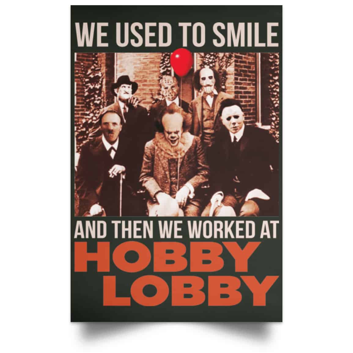 We Used To Smile And Then We Worked At Hobby Lobby Posters