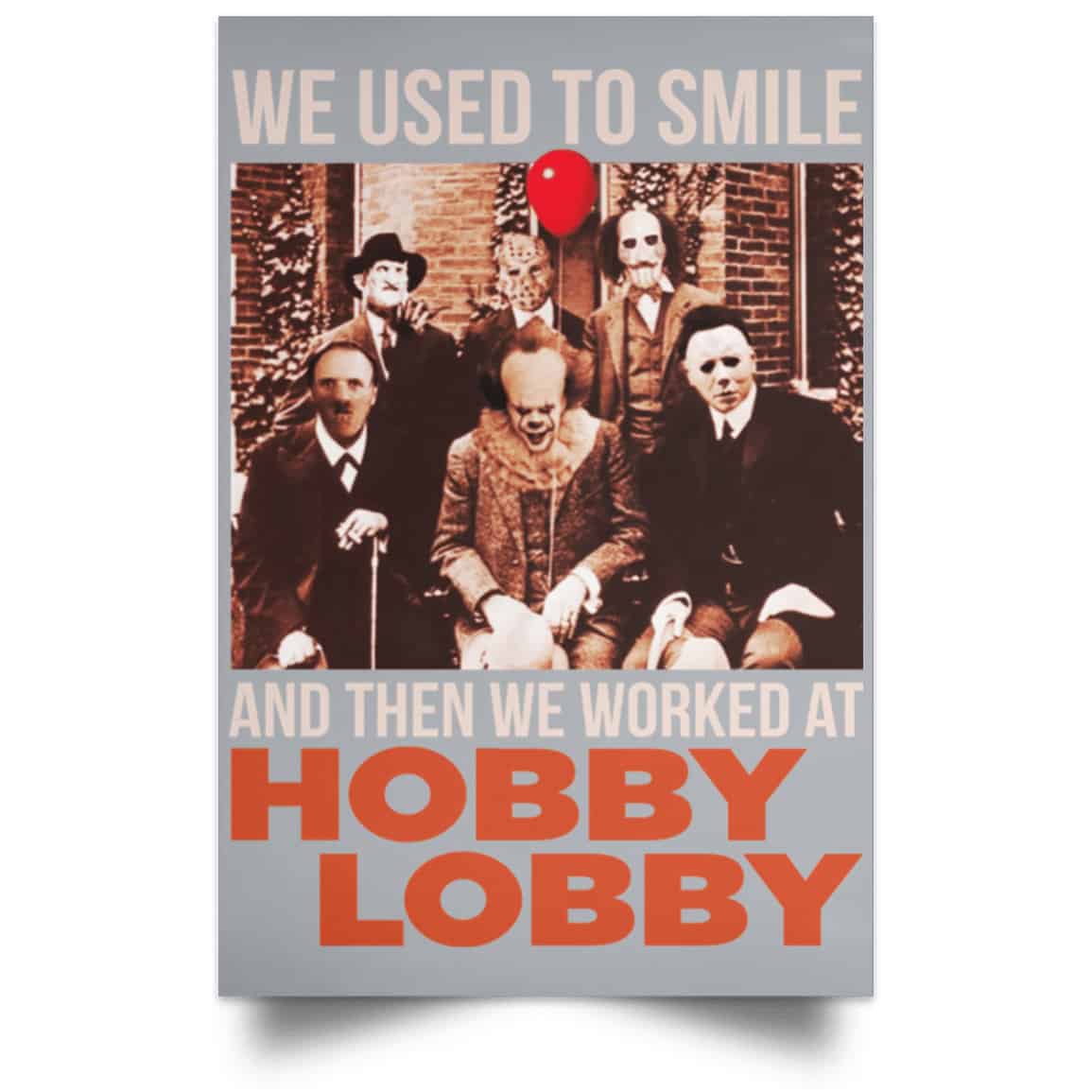 We Used To Smile And Then We Worked At Hobby Lobby Posters