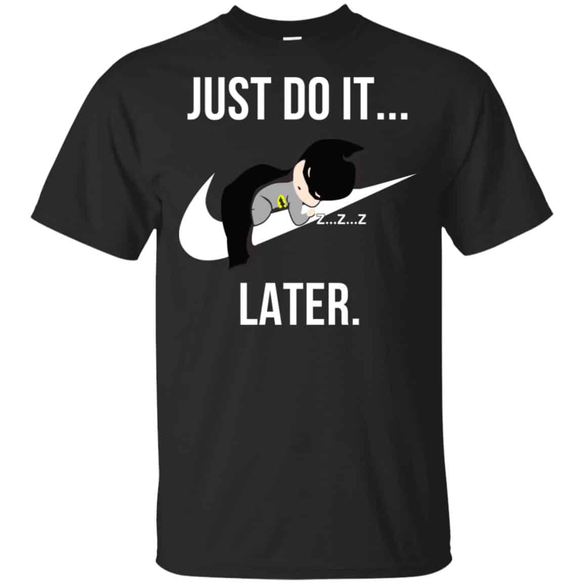 Batman: Just Do It Later T-Shirts, Hoodie, Tank