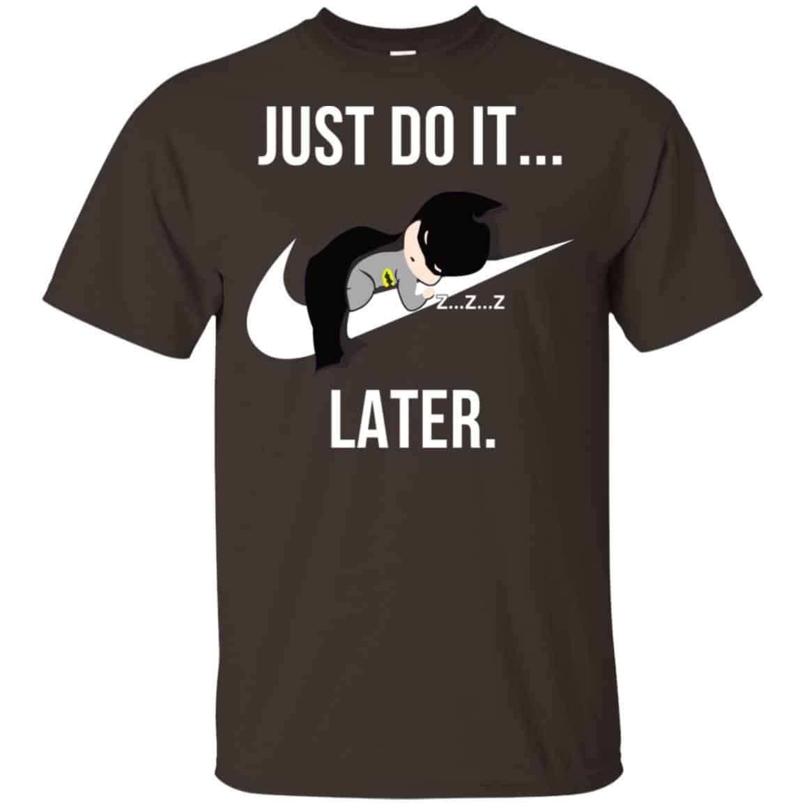 Batman: Just Do It Later T-Shirts, Hoodie, Tank