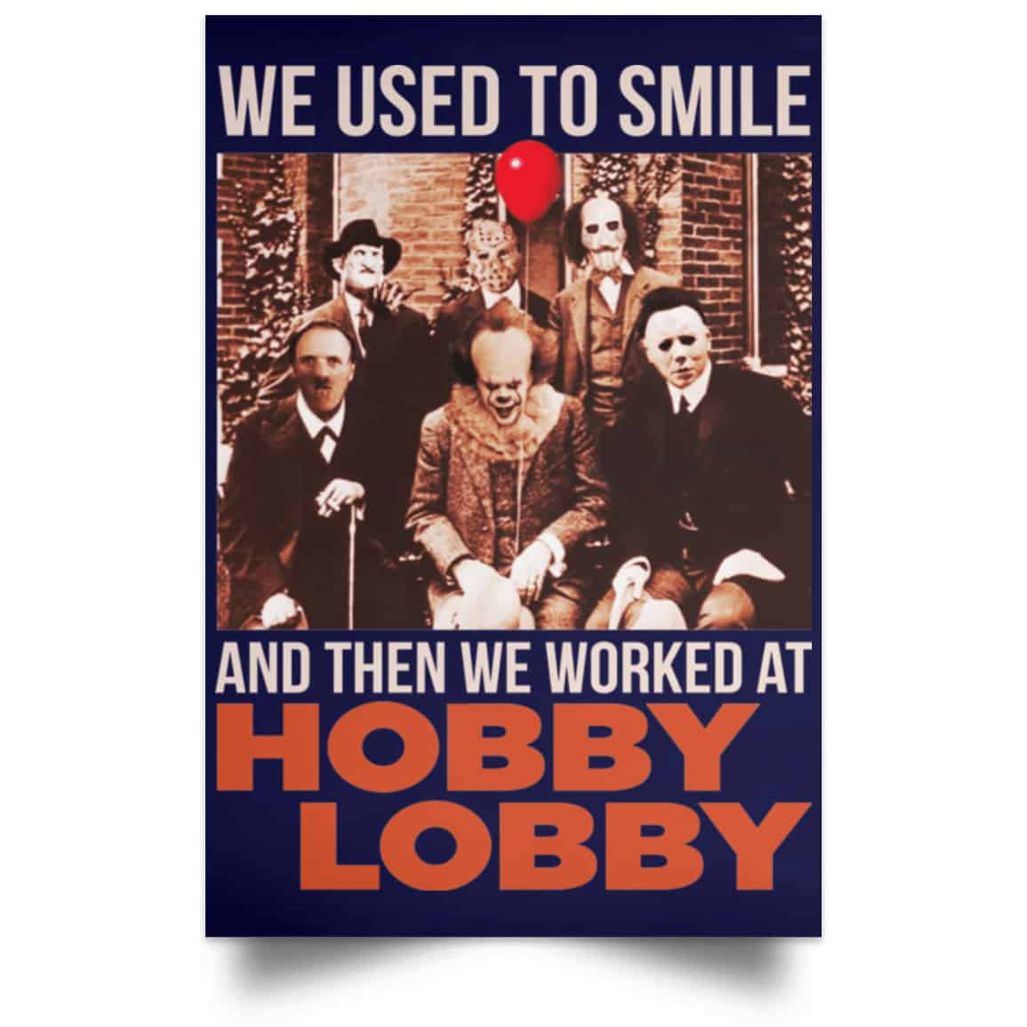 We Used To Smile And Then We Worked At Hobby Lobby Posters