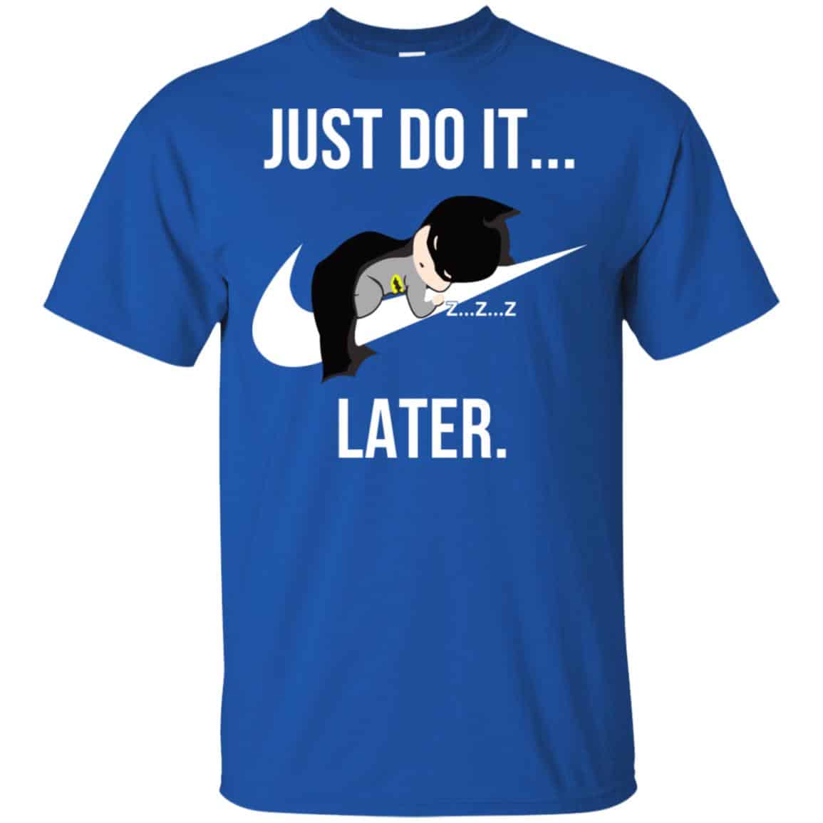 Batman: Just Do It Later T-Shirts, Hoodie, Tank