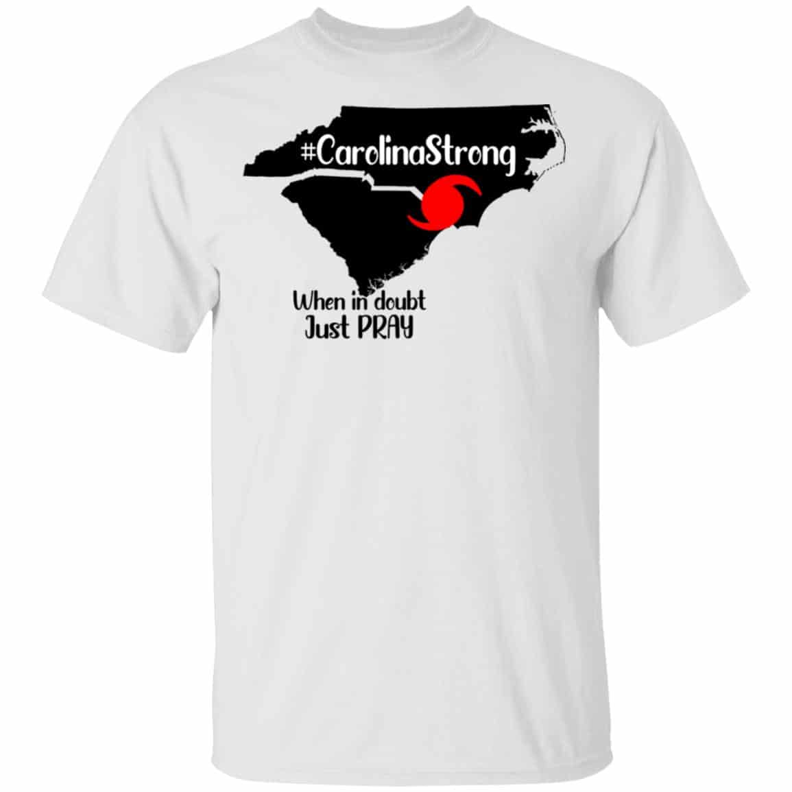 Carolina Strong When In Doubt Just Pray Shirt, Hoodie, Tank