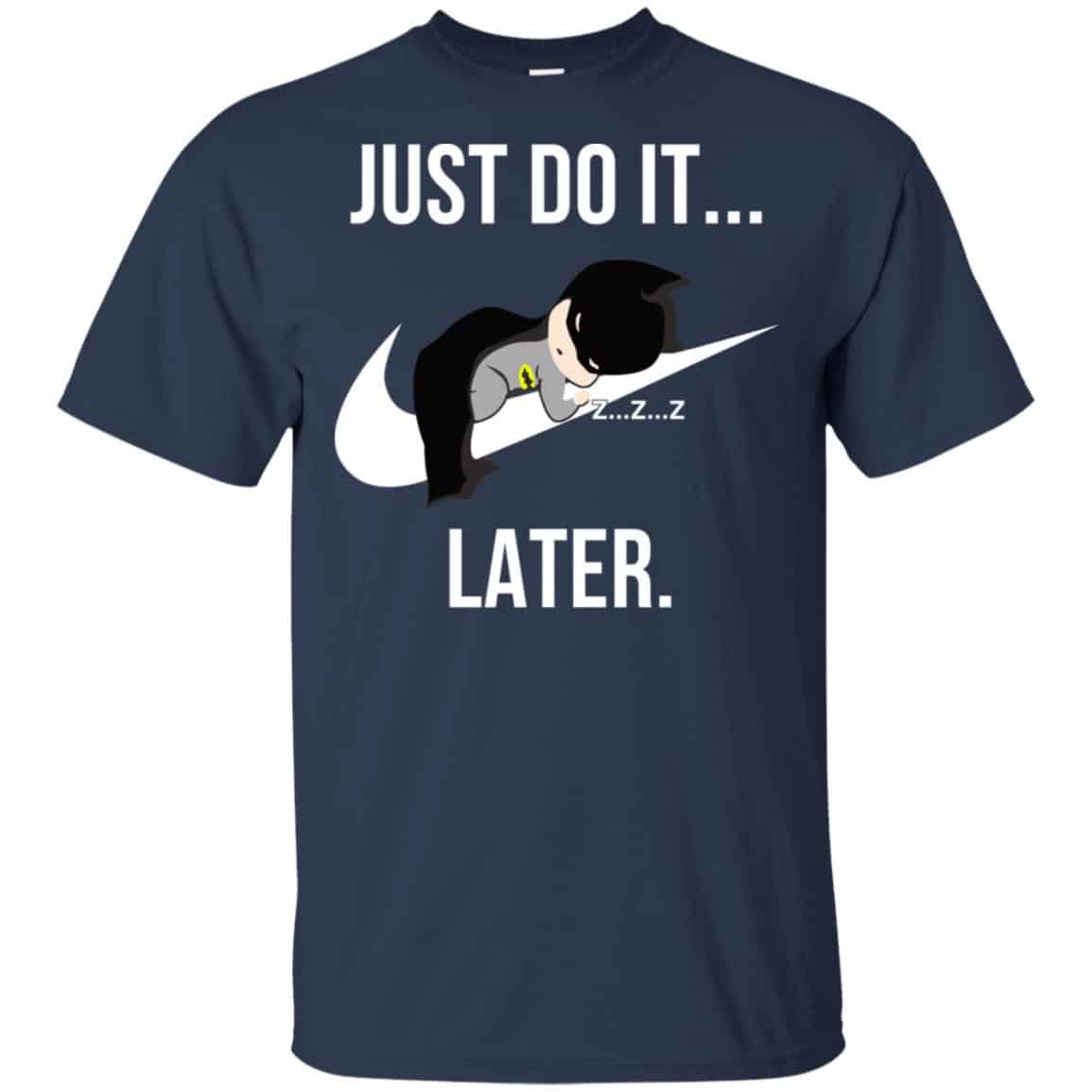 Batman: Just Do It Later T-Shirts, Hoodie, Tank