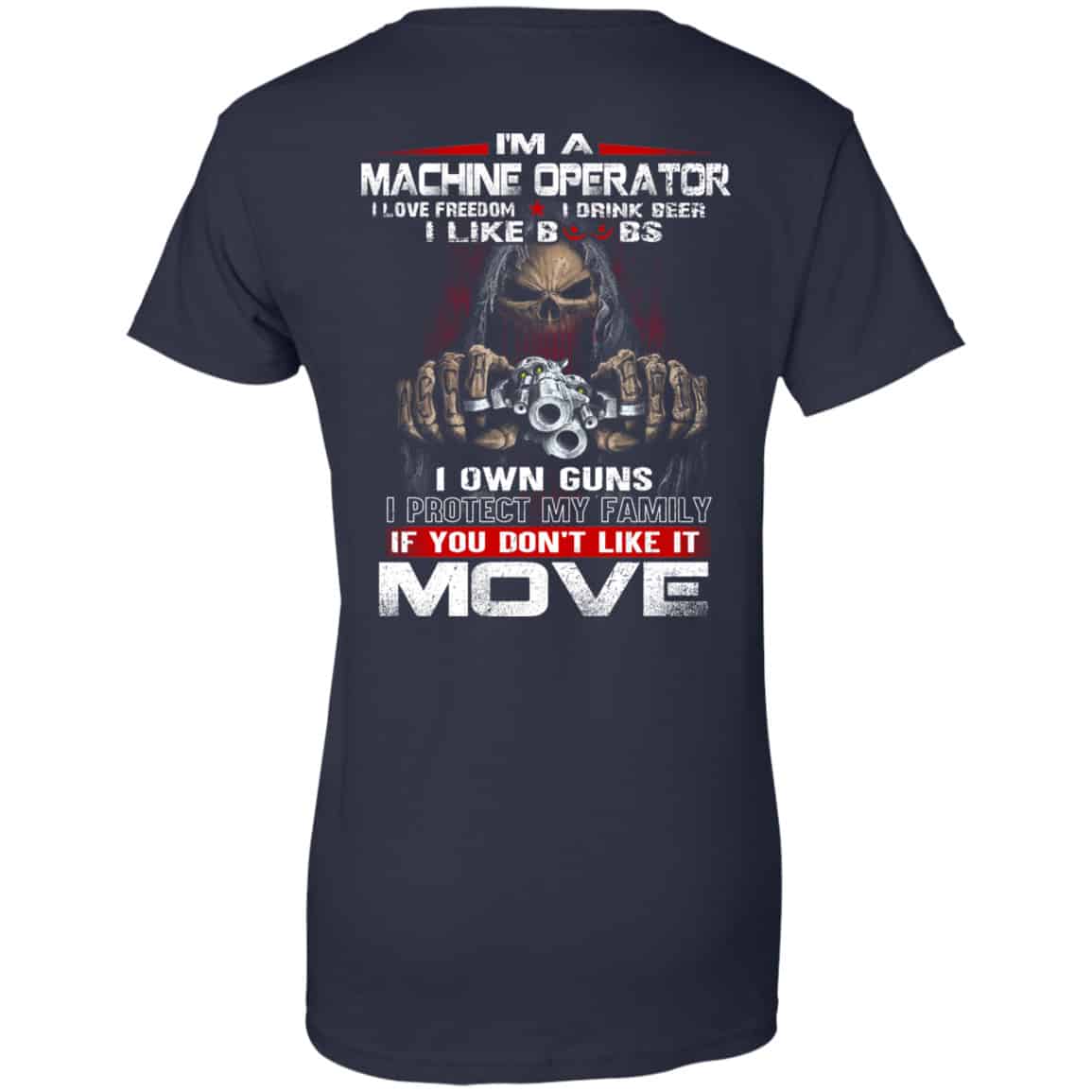 I’m A Machine Operator I Love Freedom I Drink Beer I Like Boobs I Own Guns Shirt, Hoodie, Tank