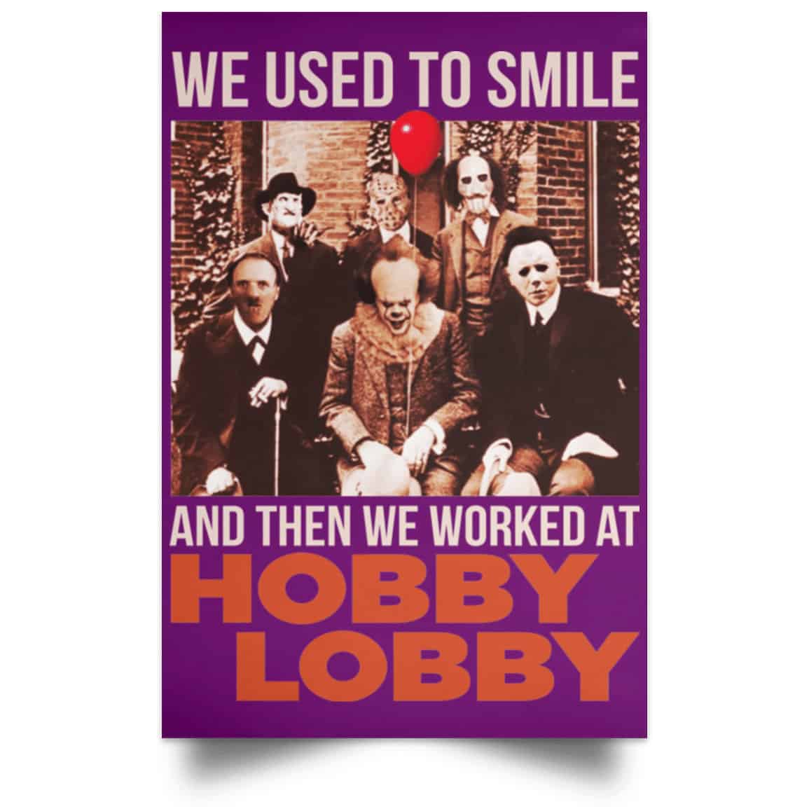 We Used To Smile And Then We Worked At Hobby Lobby Posters