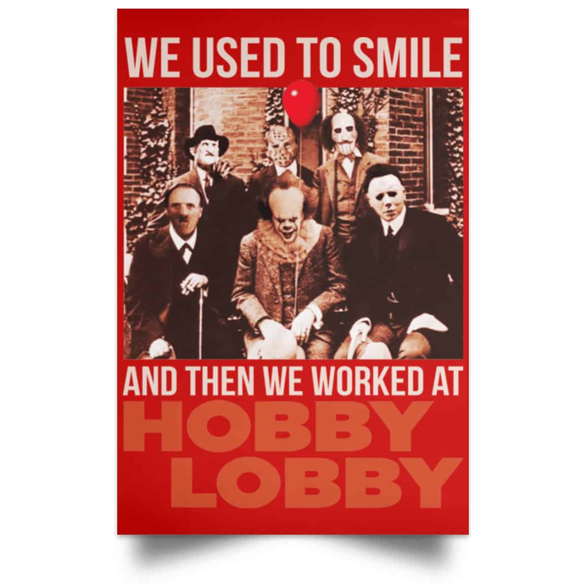 We Used To Smile And Then We Worked At Hobby Lobby Posters