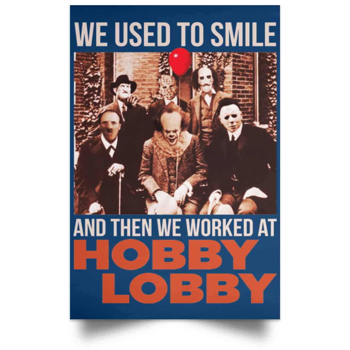 We Used To Smile And Then We Worked At Hobby Lobby Posters