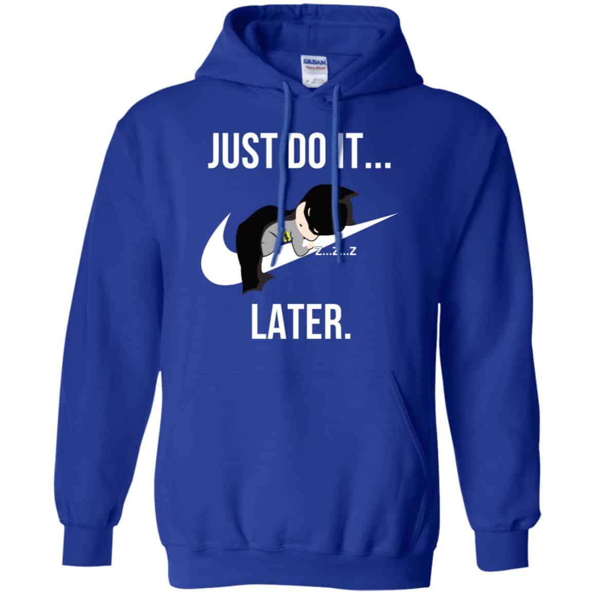 Batman: Just Do It Later T-Shirts, Hoodie, Tank